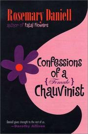 Cover of: Confessions of a (female) chauvinist by Rosemary Daniell