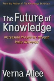 Cover of: The future of knowledge: increasing prosperity through value networks