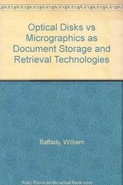 Cover of: Optical disks vs. micrographics as document storage & retrieval technologies by William Saffady