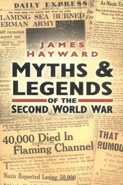 Cover of: Myths & legends of the Second World War | James Hayward