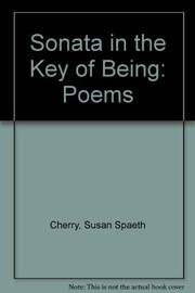 Cover of: Sonata in the key of being: poems