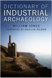 Cover of: Dictionary of industrial archaeology | Jones, William.