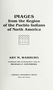 Cover of: Images from the region of the Pueblo Indians of North America by Aby Warburg