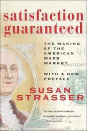 Cover of: Satisfaction Guaranteed: The Making of the American Mass Market