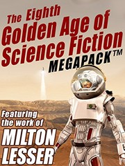 Cover of: The Eighth Golden Age of Science Fiction MEGAPACK ®: Milton Lesser by Milton Lesser, Stephen Marlowe