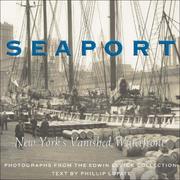 Cover of: Seaport: New York's vanished waterfront : photographs from the Edwin Levick Collection