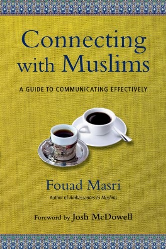 Connecting with Muslims: A Guide to Communicating Effectively by Fouad Masri