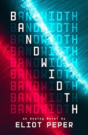 Cover of: Bandwidth (An Analog Novel Book 1) by Eliot Peper