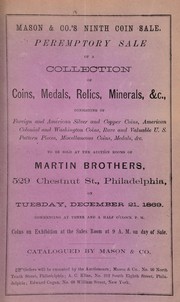 Cover of: Peremptory sale of a collection of coins, medals, relics, minerals &c., ... to be sold at the auction rooms of Martin Brothers ... Catalogued by Mason & Co. ... | Mason & Co