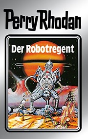 Cover of: Der Robotregent by Clark Darlton, Kurt Mahr, K. H. Scheer, Kurt Brand