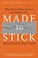 Cover of: Made to Stick: Why Some Ideas Survive and Others Die