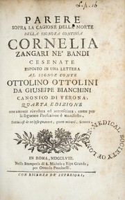 Cover of: Parere sopra la cagione della morte della Signora Contessa Cornelia Zangari ne' Bandi ... esposto in una lettera al Signor Conte Ottolino Ottolini ...