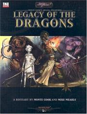 Cover of: Legacy of the Dragons (Arcana Unearthed d20 3.5 Fantasy Roleplaying) by Monte Cook, Mike Mearls
