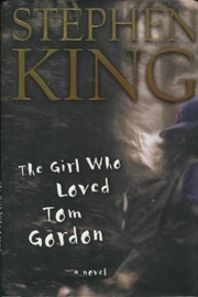 The Girl Who Loved Tom Gordon by Stephen King, Peter Abrahams