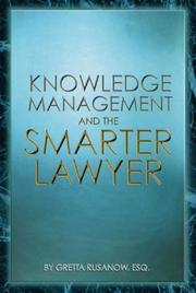 Knowledge management and the smarter lawyer by Gretta Rusanow