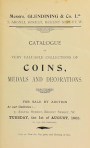 Cover of: Catalogue of very valuable collections of coins, medals and decorations, including a very interesting group of decorations awarded to Trumpet-Major Kells, V.C. ... by Glendining & Co, Glendining & Co, Glendining & Co, Glendining's (London, England)