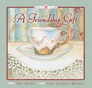 Cover of: A Gift of Friendship (Tiny Tea) by Dee Appel, Dee Appel