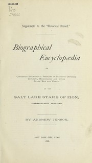 Cover of: Biographical encyclopædia: or, condensed biographical sketches of presiding officers, veterans, missionaries and other active men and women, in the Salt Lake Stake of Zion, alphabetically arranged