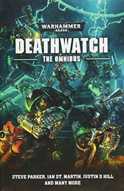 Cover of: Deathwatch: The Omnibus by Steve Parker, Justin D Hill, Ian St. Martin