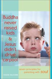 Cover of: Buddha never raised kids and Jesus didn't drive carpool