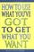 Cover of: How to use what you've got to get what you want