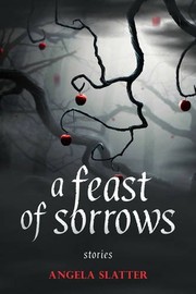 Cover of: A Feast of Sorrows Stories by Angela Slatter