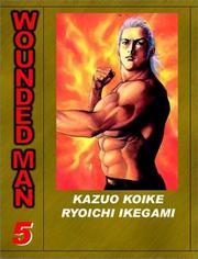 Cover of: Wounded Man, Volume 5 by Kazuo Koike, Ryoichi Ikegami