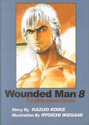 Cover of: Wounded Man, Volume 8 (NFSUK) by Kazuo Koike, Ryoichi Ikegami, Kazuo Koike