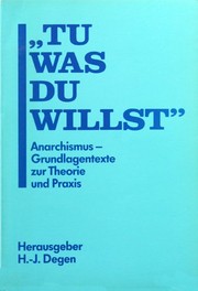 Cover of: „Tu was du willst“: Anarchismus, Grundlagentexte zur Theorie und Praxis