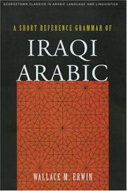 Cover of: A Short Reference Grammar of Iraqi Arabic (Georgetown Classics in Arabic Language and Linguistics) by Wallace M. Erwin