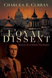 Cover of: Loyal dissent: memoir of a Catholic theologian