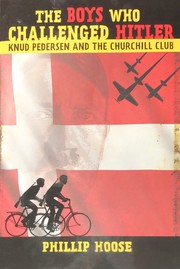 Cover of: The Boys Who Challenged Hitler: Knud Pedersen and the Churchill Club