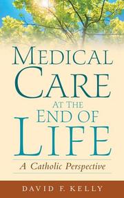 Cover of: Medical Care at the End of Life by David F. Kelly