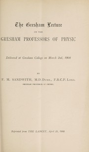 The Gresham lecture on the Gresham professors of physic by Fleming Mant Sandwith