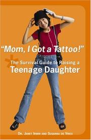 Cover of: Mom, I Got a Tattoo!: The Survival Guide to Raising a Teenage Daughter