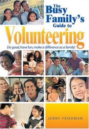 Cover of: The Busy Family's Guide to Volunteering by Jenny Lynn Friedman, Jenny Lynn Friedman