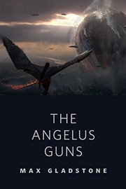 Cover of: The Angelus Guns: A Tor.com Original by Max Gladstone