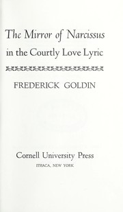Cover of: The mirror of Narcissus in the courtly love lyric. by Frederick Goldin