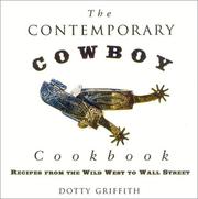 Cover of: The Contemporary Cowboy Cookbook: Recipes from the Wild West to Wall Street