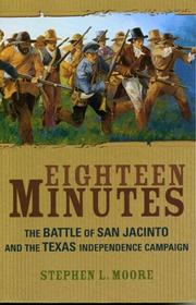 Cover of: Eighteen minutes: the battle of San Jacinto and the Texas independence campaign