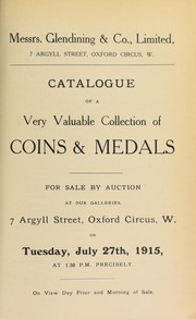 Cover of: Catalogue of a very valuable collection of coins & medals, including copies of Roman medallions and rare types of large and second bronze coins; electrotype copies of rare Greek and Roman gold and silver coins; Roman first and second bronze coins of various emperors, from Germanicus to Maximinus; [etc.] ... by Glendining & Co, Glendining's (London, England)