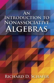 Cover of: An Introduction to Nonassociative Algebras by Richard D. Schafer