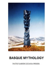 Cover of: Basque Mythology: History of the myths and deities of the Basque mythological universe