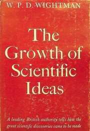 Cover of: The growth of scientific ideas. | W. P. D. Wightman