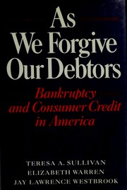 Cover of: As We Forgive Our Debtors: Bankruptcy and Consumer Credit in America
