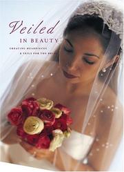 Cover of: Veiled in beauty: [creating headpieces, veils & accessories for the bride].