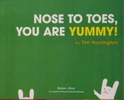 Cover of: Nose to toes, you are yummy! | Tim Harrington