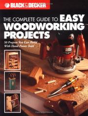 The complete guide to easy woodworking projects by Black & Decker Corporation (Towson, Md.), Creative Publishing international, The Editors of Creative Publishing international