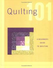 Cover of: Quilting 101: A beginners guide to quilting
