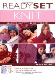 Cover of: Ready set knit: learn to knit with 20 hot projects